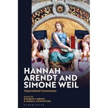 Kathryn Lawson Hannah Arendt and Simone Weil