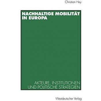 Nachhaltige Mobilität in Europa: Akteure, Institutionen Und Politische Strategien