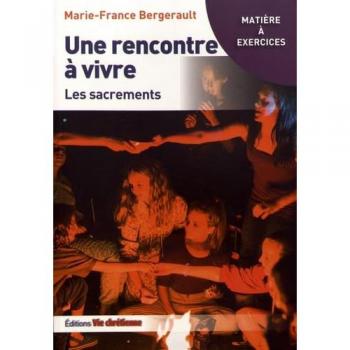 Une rencontre à vivre : Les sacrements