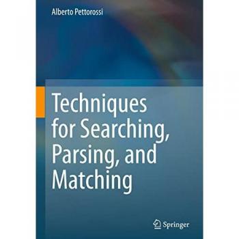 Techniques for Searching Parsing and Matching