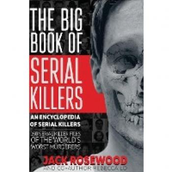 The Big Book of Serial Killers: 150 Serial Killer Files