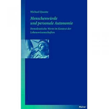 Michael Quante Menschenwürde Und Personale Autonomie: Demokratische Werte Im Kontext Der Lebenswissenschaften