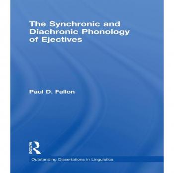 The Synchronic and Diachronic Phonology of Ejectives