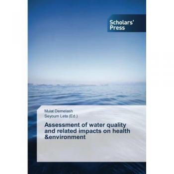 Demelash, Mulat: Assessment of water quality and related impacts on health &environment