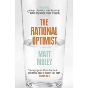 Matt Ridley The Rational Optimist: How Prosperity Evolves