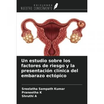 Un estudio sobre los factores de riesgo y la presentación clínica del embarazo ectópico