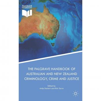 The Palgrave Handbook of Australian and New Zealand Criminology, Crime and Justice