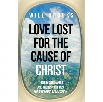 Brooks, Will: Love Lost for the Cause of Christ