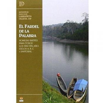 El fardel de la palabra: Homilías breves para todos los días del año. Ciclos A, 