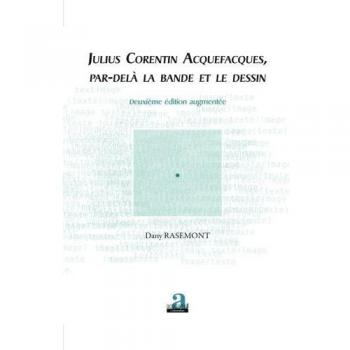 Julius Corentin Acquefacques, par-delà la bande et le dessin: