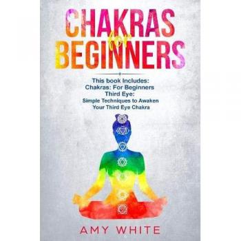 Chakras & The Third Eye: 2 Books in 1