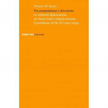 Tra pragmatismo e devozione. Le relazioni diplomatiche tra Santa Sede e Irlanda durante il pontificato di Pio XI