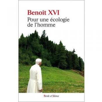 Benoît XVI Pour Une Écologie De L'Homme : Anthologie De Textes