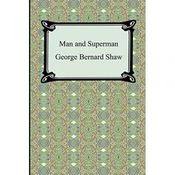 Shaw, George Bernard: Man and Superman