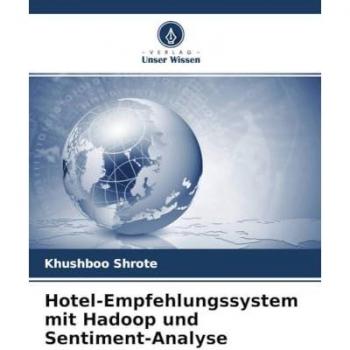 Shrote, Khushboo: Hotel-Empfehlungssystem mit Hadoop und Sentiment-Analyse