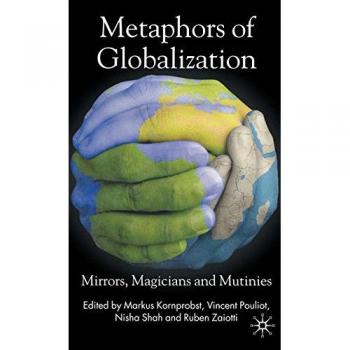 Metaphors of globalization mirrors magicians and mutinies