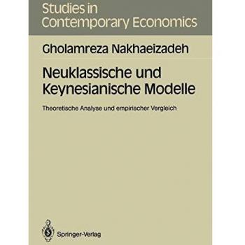 Neuklassische und Keynesianische Modelle: Theoretische Analyse und empirischer Vergleich