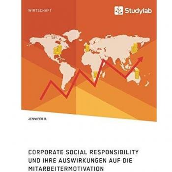 Corporate Social Responsibility und ihre Auswirkungen auf die Mitarbeitermotivation