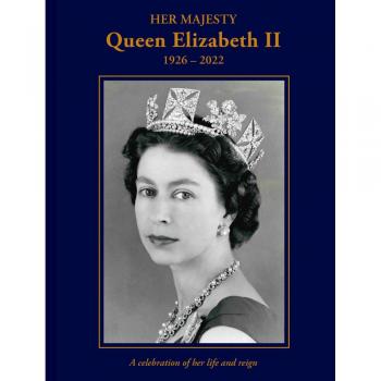Her Majesty Queen Elizabeth II: 1926–2022 : A celebration of her life and reign