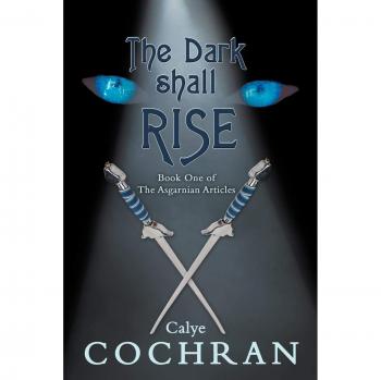 The Dark Shall Rise: Book One of The Asgarnian Articles