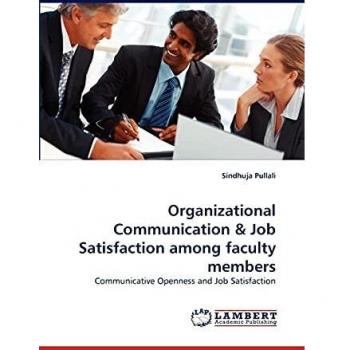 Organizational Communication & Job Satisfaction among faculty members: Communicative Openness and Job Satisfaction
