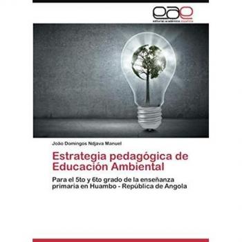 Estrategia pedagógica de Educación Ambiental: Para el 5to y 6to grado de la enseñanza primaria en Huambo