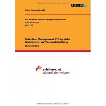 Retention Management. Erfolgreiche Maßnahmen zur Personalerhaltung