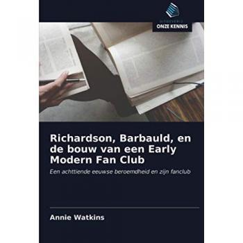 Richardson, Barbauld, en de bouw van een Early Modern Fan Club: Een achttiende eeuwse beroemdheid en zijn fanclub