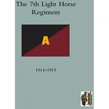 History of the 7th Light Horse Regiment A.I.F.