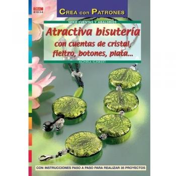 Atractiva bisuteria: con cuentas de cristal, fieltro, botones, plata. (Tapa blanda).