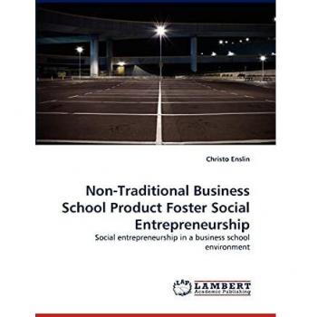 Non-Traditional Business School Product Foster Social Entrepreneurship: Social entrepreneurship in a business school environment