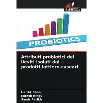 Shah, Hardik: Attributi probiotici dei lieviti isolati dai prodotti lattiero-caseari