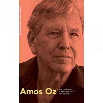 Amos Oz: The Legacy of a Writer in Israel and Beyond (Suny Series in Contemporary Jewish Literature and Culture)