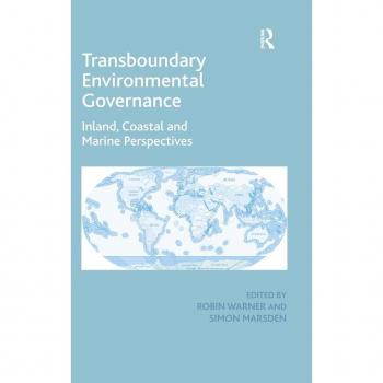 Transboundary Environmental Governance: Inland, Coastal And Marine Perspectives (Hardcover)