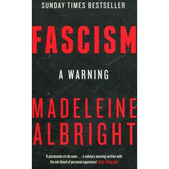 Madeleine Albright Fascism: A Warning