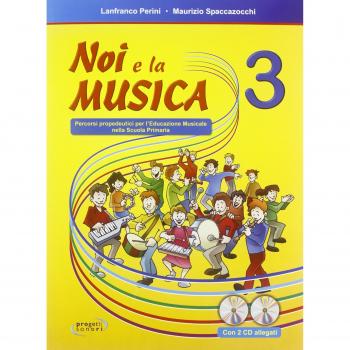 Noi e la musica. Percorsi propedeutici per l'insegnamento della musica nella scuola primaria. Con 2 CD Audio