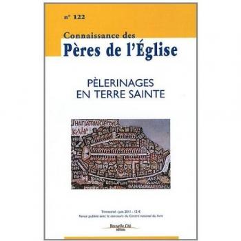 Connaissance des Pères de l'Église n°122: Les Pèlerinages en Terre Sainte