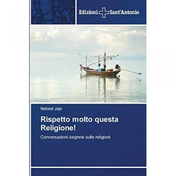 Rispetto molto questa Religione!: Conversazioni segrete sulle religioni