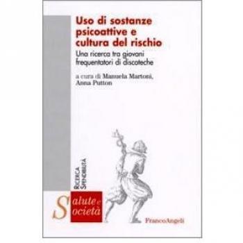 Uso di sostanze psicoattive e cultura del rischio. Una ricerca tra giovani frequentatori di discoteche