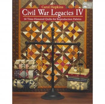 Civil War Legacies: 14 Time-Honored Quilts for Reproduction Fabrics
