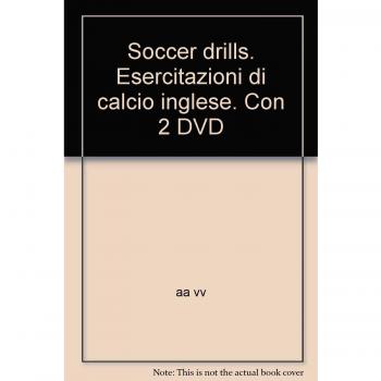 Soccer drills. Esercitazioni di calcio inglese. Con 2 DVD