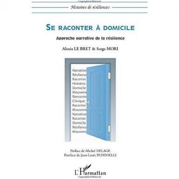 Se raconter à domicile: Approche narrative de la résilience