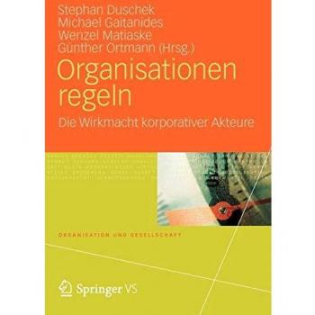 Organisationen regeln: Die Wirkmacht korporativer Akteure