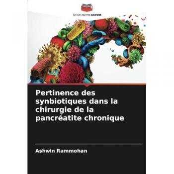 Rammohan, Ashwin: Pertinence des synbiotiques dans la chirurgie de la pancréatite chronique