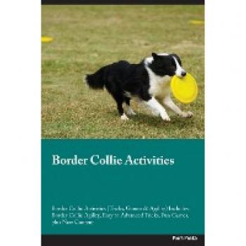 Border Collie Activities Border Collie Activities (Tricks, Games & Agility) Includes: Border Collie Agility, Easy to Advanced Tricks, Fun Games, plus New Content