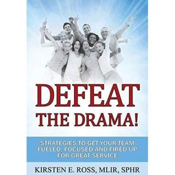 Defeat the Drama!: Strategies to Get Your Team Fueled, Focused and Fired Up for Great Service