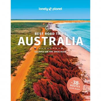 Lonely Planet Best Road Trips Australia: Ecapes on the open road (Road Trips Guide)