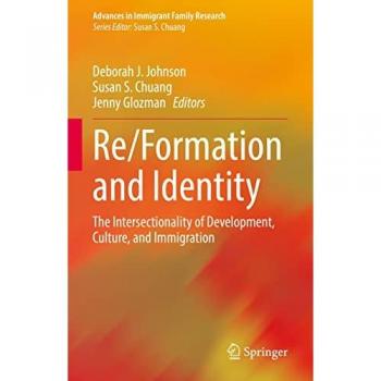Re/Formation and Identity: The Intersectionality of Development, Culture, and Immigration (Advances in Immigrant Family Research)