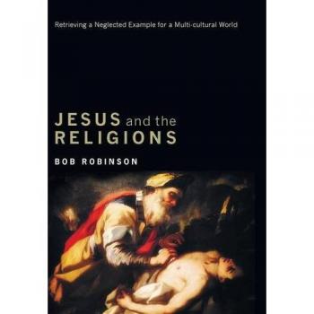 Jesus and the Religions: Retrieving a Neglected Example for a Multi-Cultural World
