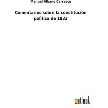 Comentarios sobre la constituciòn polìtica de 1833